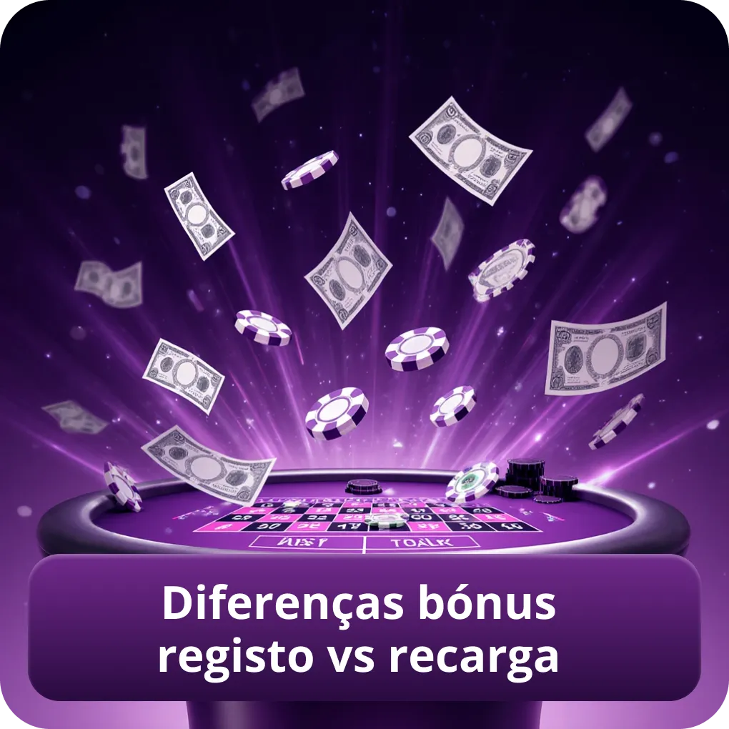 Diferenças bónus registo vs recarga